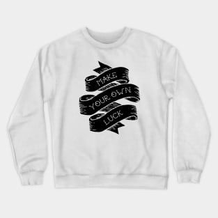 Own Luck Crewneck Sweatshirt